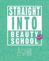 Straight Into Beauty School: Future Cosmetologist Blank Lined Notebook 1081377356 Book Cover