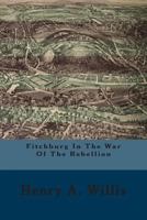 Fitchburg In The War Of The Rebellion 1241555966 Book Cover