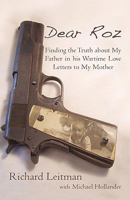 Dear Roz:Finding the Truth about My Father in his Wartime Love Letters to My Mother 1440171149 Book Cover