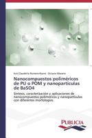 Nanocompuestos Polimericos de Pu O POM y Nanoparticulas de Baso4 3639551818 Book Cover