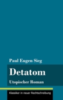 Detatom: Utopischer Roman (Band 128, Klassiker in neuer Rechtschreibung) 3847851012 Book Cover