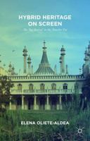 Hybrid Heritage on Screen: The ‘Raj Revival' in the Thatcher Era 1137463961 Book Cover