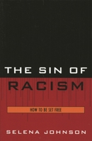 The Sin of Racism: How to be Set Free 0761835091 Book Cover