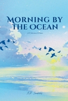 Morning by the Ocean: A Collection of Poems B0H6J87P3K Book Cover