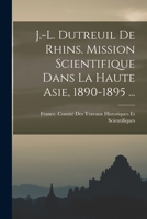 J.-L. Dutreuil De Rhins. Mission Scientifique Dans La Haute Asie, 1890-1895 ... 1018058079 Book Cover