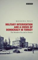 Military Intervention and a Crisis of Democracy in Turkey: The Menderes Era and its Demise 1848857780 Book Cover