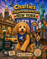 Charlie's Empire Adventure - New York: Charlie the Goldendoodle Travels the USA B0H94FZWX8 Book Cover
