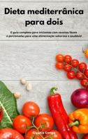 Dieta mediterr�nica para dois: O guia completo para iniciantes com receitas f�ceis e porcionadas para uma alimenta��o saborosa e saud�vel. Diet Recipes For Two 180255405X Book Cover