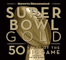 Sports Illustrated Super Bowl Gold: 50 Years of the Big Game 1618931547 Book Cover