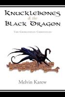 Knucklebones & the Black Dragon: The Grimlindian Chronicles 1477104623 Book Cover