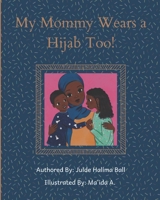 My Mommy Wears a Hijab Too! 1733975837 Book Cover
