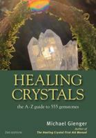 Healing Crystals: The A - Z Guide to 555 Gemstones 1844096475 Book Cover