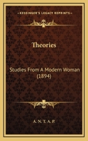 Theories: Studies From A Modern Woman 1279562242 Book Cover