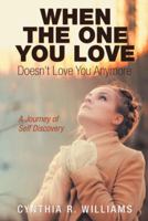 When the One You Love Doesn't Love You Anymore: A Journey of Self Discovery 1973648768 Book Cover