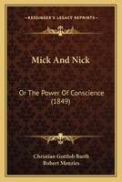 Mick And Nick: Or The Power Of Conscience 1165589095 Book Cover