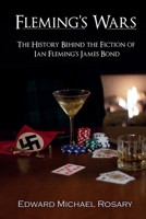 Fleming's Wars : The History Behind the Fiction of Ian Fleming's James Bond 1734491515 Book Cover
