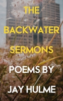 The Backwater Sermons 1786223937 Book Cover
