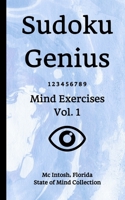 Sudoku Genius Mind Exercises Volume 1 : Mc Intosh, Florida State of Mind Collection 1650860765 Book Cover