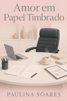 Amor Em Papel Timbrado: Um romance sobre recomeços, cuidado, e o amor que não precisa gritar. (Portuguese Edition) B0FK2WTHB6 Book Cover