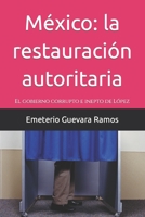México: la restauración autoritaria: El gobierno corrupto e inepto de López B097BQ52GY Book Cover