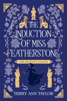 The Induction of Miss Featherstone: The Regent's League 0646735519 Book Cover
