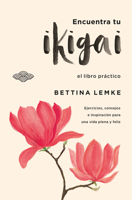 Encuentra tu Ikigai: Un libro de ejercicios prácticos para alargar tu vida y ser más feliz 8416622841 Book Cover