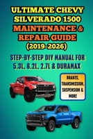 Ultimate Chevy Silverado 1500 Maintenance & Repair (2019–2026): Step-by-Step DIY Manual for 5.3L, 6.2L, 2.7L Turbo & Duramax Diesel – Brakes, Transmission, Suspension, Electrical & More B0GZNT4XCZ Book Cover