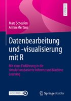 Datenbearbeitung und -visualisierung mit R: Mit einer Einführung in die simulationsbasierte Inferenz und Machine Learning (German Edition) 3658480149 Book Cover