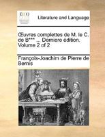 Œuvres complettes de M. le C. de B*** ... Derniere édition. Volume 2 of 2 1272906175 Book Cover