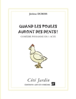 Quand les poules auront des dents ! (COTE JARDIN) 2844227341 Book Cover