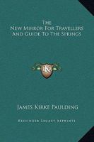 The New Mirror for Travellers: And Guide to the Springs. 127577248X Book Cover