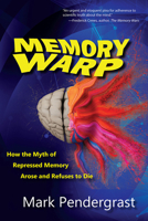 Memory Warp: How the Myth of Repressed Memory Arose and Refuses to Die 0942679415 Book Cover