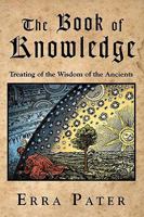 The Book Of Knowledge: Treating Of The Wisdom Of The Ancients 1440434522 Book Cover