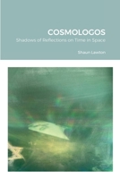 Cosmologos: Shadows of Reflections on Time in Space 171633148X Book Cover