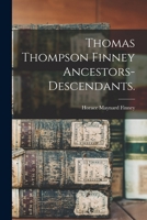 Thomas Thompson Finney Ancestors-descendants. 1014877202 Book Cover