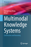 Multimodal Knowledge Systems: Construction and Reasoning (Wireless Networks) 3032187605 Book Cover