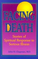 Facing Death: Stories Of Spiritual Response To Serious Illness 0879461772 Book Cover