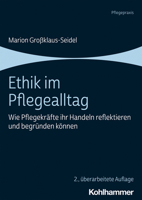 Ethik Im Pflegealltag: Wie Pflegekrafte Ihr Handeln Reflektieren Und Begrunden Konnen 3170389823 Book Cover