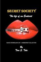 Secret Society-The Life of an Eroticist: Black Crow Black Cat-A Memoirist Collection 1523675675 Book Cover