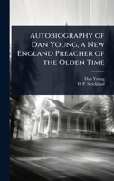 Autobiography of Dan Young, a New England Preacher of the Olden Time 1024098907 Book Cover