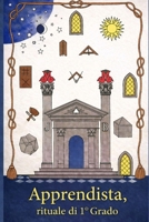 L'Apprendista: Rituale del 1° Grado (Massoneria - i tre gradi iniziatici) (Italian Edition) B0GJZG9X5H Book Cover