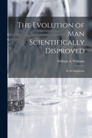 The Evolution of Man Scientifically DisprovedIn 50 Arguments 935511110X Book Cover