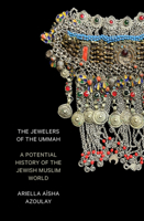 The Jewelers of the Ummah: A Potential History of the Jewish-Muslim World 1804293113 Book Cover