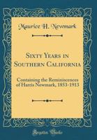 Sixty Years In Southern California, 1853-1913 1015512143 Book Cover