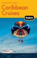 Fodor's The Complete Guide to Caribbean Cruises 0804141673 Book Cover