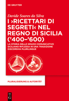 I 'Ricettari Di Segreti' Nel Regno Di Sicilia ('400-'600): La Storia Dello Spazio Comunicativo Siciliano Riflessa in Una Tradizione Discorsiva Plurilingue 3110354705 Book Cover