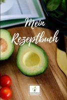 Mein Rezeptbuch: Version: Avocado - Rezeptbuch zum Selberschreiben - Endlich dein eigenes Kochbuch selbst schreiben - Perfekte Geschenkidee f�r Freunde, Frauen, Hobbyk�che - Notizbuch 6x9 1088440479 Book Cover