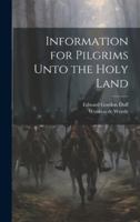 Information for Pilgrims Unto the Holy Land 1022049097 Book Cover