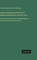 Gustav Adolph und sein Heer in Süddeutschland von 1631 bis 1635: III. Band: Von der Schlacht bei Nördlingen bis zum Prager Frieden 1634 bis 1635 (German Edition) 3566058815 Book Cover