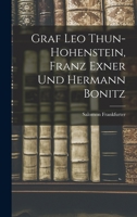 Graf Leo Thun-Hohenstein, Franz Exner Und Hermann Bonitz 1018347089 Book Cover